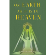 On Earth As It Is In Heaven by Joseph Hawke Hardcover Book