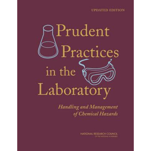 Prudent Practices in the Laboratory by Committee on Prudent Practices