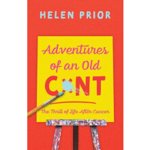 Adventures of an Old CxNT by Helen Prior Hardcover Book