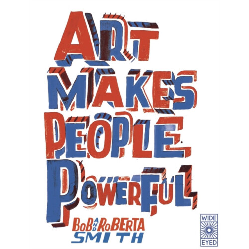 Art Makes People Powerful by Bob and Roberta Smith Paperback Book