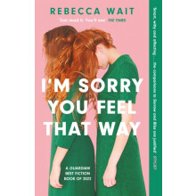 Im Sorry You Feel That Way by Rebecca Wait Paperback Book