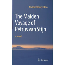 The Maiden Voyage of Petrus van Stijn by Michael Charles Tobias Hardco