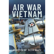 Air War Vietnam by Martin W Bowman Hardcover Book