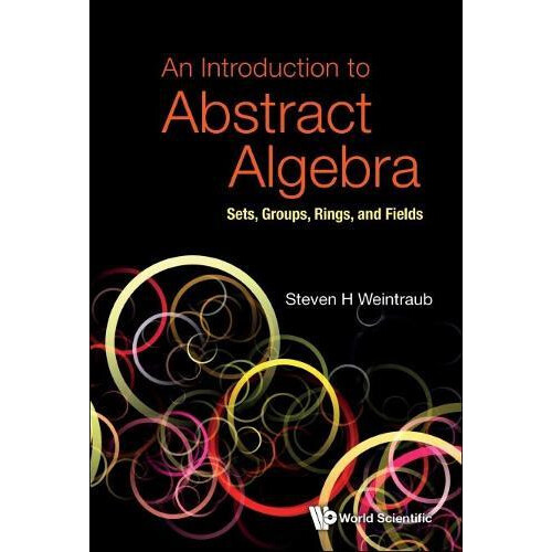 Introduction To Abstract Algebra An Sets Groups Rings And Fields by We