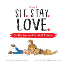 Sit. Stay. Love. Be the Bestest Kind of Friend by Chalaine Kilduff Pap