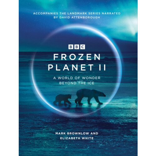 Frozen Planet II by Elizabeth White Hardcover Book
