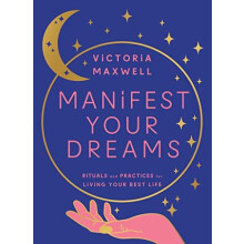 Manifest Your Dreams by Victoria Maxwell Hardcover Book