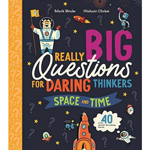 Really Big Questions For Daring Thinkers Space and Time by Mark Brake