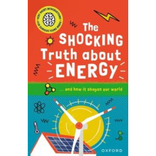 Very Short Introductions for Curious Young Minds The Shocking Truth ab