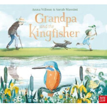 Grandpa and the Kingfisher by Anna Wilson Paperback Book