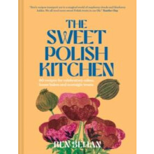 The Sweet Polish Kitchen by Ren Behan Hardcover Book