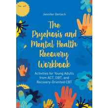 The Psychosis and Mental Health Recovery Workbook by Jennifer Gerlach