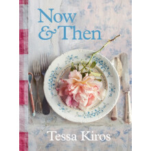 Now amp Then by Tessa Kiros Hardcover Book