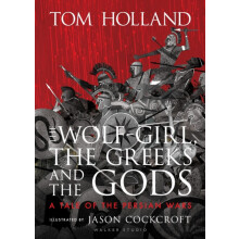 The WolfGirl the Greeks and the Gods a Tale of the Persian Wars by Tom