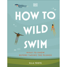 How to Wild Swim by Ella Foote Hardcover Book