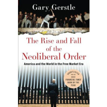 The Rise and Fall of the Neoliberal Order by Gerstle Gary Paul Mellon