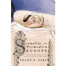 Sexuality in Premodern Europe by Eder Univ. Prof. Dr. Franz X. Univers