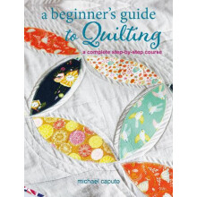 A Beginners Guide to Quilting by Michael Caputo Paperback Book