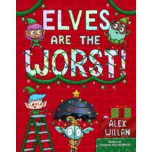 Elves Are the Worst by Alex Willan Hardcover Book