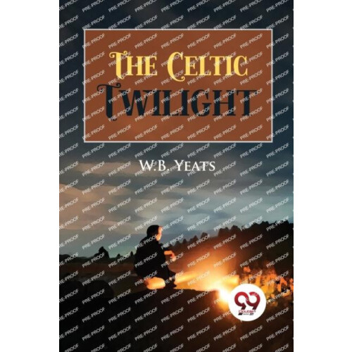 The Celtic Twilight by W.B. Yeats Paperback Book