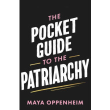 The Pocket Guide to the Patriarchy by Maya Oppenheim Hardcover Book