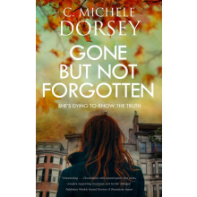 Gone But Not Forgotten by C Michele Dorsey Hardcover Book