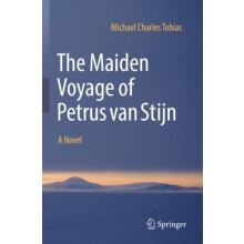 The Maiden Voyage of Petrus van Stijn by Michael Charles Tobias Paperb