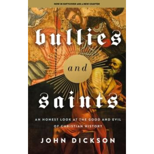 Bullies and Saints by John Dickson Paperback Book