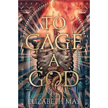 To Cage A God by Elizabeth May Hardcover Book