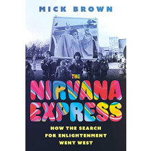 The Nirvana Express by Mick Brown Hardcover Book