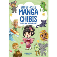 SuperCute Manga Chibis to Draw and Paint by Joanna Zhou Paperback Book