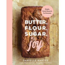 Butter Flour Sugar Joy by Danielle Kartes Hardcover Book