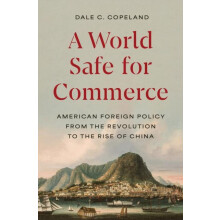 A World Safe for Commerce by Dale C. Copeland Hardcover Book