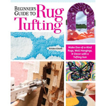 Beginners Guide to Rug Tufting by Kristen Girard Paperback Book