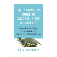 The Introverts Guide to Success in the Workplac Becoming Confident in