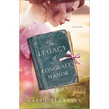 The Legacy of Longdale Manor by Carrie Turansky Paperback Book