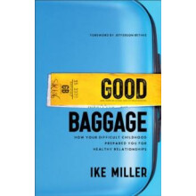 Good Baggage How Your Difficult Childhood Prepared You for Healthy Rel