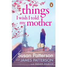 Things I Wish I Told My Mother by James Patterson Paperback Book
