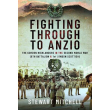 Fighting Through to Anzio by Stewart Mitchell Hardcover Book