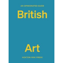 An Opinionated Guide to British Art by Lucy Davies Hardcover Book