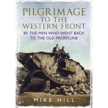 Pilgrimage to the Western Front by Mike Hill Hardcover Book
