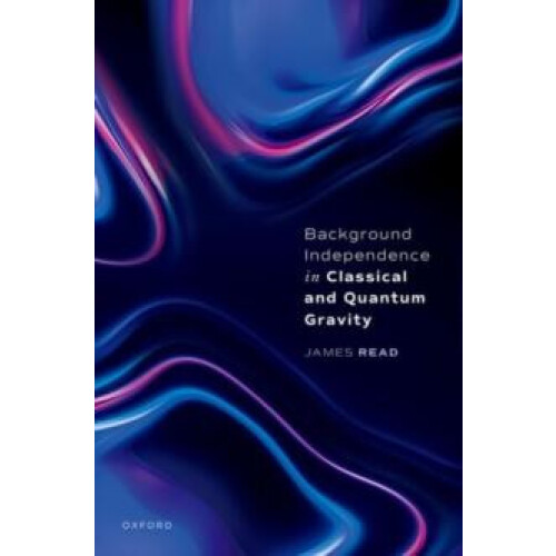 Background Independence in Classical and Quantum Gravity by Read Dr Ja
