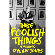 These Foolish Things by Dylan Editor Jones Hardcover Book