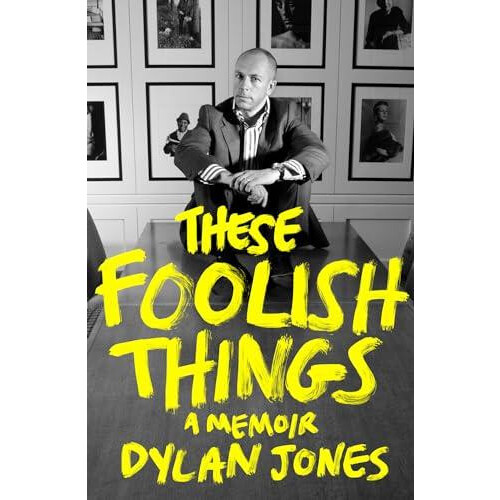 These Foolish Things by Dylan Editor Jones Hardcover Book