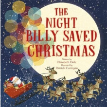 The Night Billy Saved Christmas by Elizabeth Dale Paperback Book