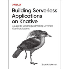 Building Serverless Applications on Knative by Evan Anderson Paperback