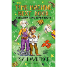 The Time Machine Next Door Rebellions and Super Boots by Iszi Lawrence