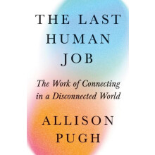The Last Human Job by Allison Pugh Hardcover Book