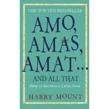 Amo Amas Amat ... and All That by Harry Mount Paperback Book