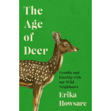Age of Deer Trouble and Kinship with our Wild Neighbours Hardcover Boo